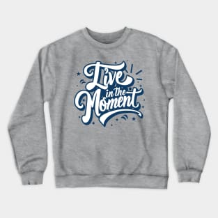 Live in the Moment – January Crewneck Sweatshirt